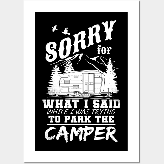 Sorry For What I Said While I Was Trying To Park The Camper Wall Art by captainmood